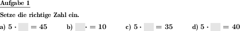 Multiplikationsaufgaben aus dem kleinen Einmaleins sind zu vervollständigen, das Produkt und ein Faktor sind gegeben. (Beispiel für die Aufgabenstellung)