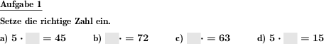 Multiplikationsaufgaben aus dem kleinen Einmaleins sind zu vervollständigen, das Produkt und ein Faktor sind gegeben. (Beispiel für die Aufgabenstellung)