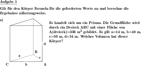 Von verschieden dargestellten Körpern sind Oberfläche und/oder Volumen anzugeben. (Beispiel für die Aufgabenstellung)
